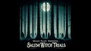 The Haunting History of the Salem Witch Trials