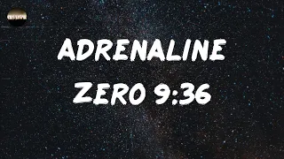 Zero 9:36 - Adrenaline (Lyrics) | All my life I've drowned in adrenaline