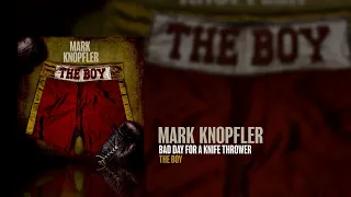 Mark Knopfler - Bad Day For A Knife Thrower (The Boy EP)