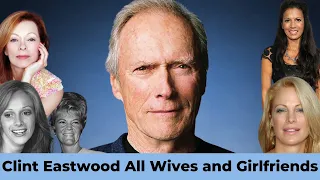 Clint Eastwood Wives, Girlfriends, And Dating History | Clint Eastwood's Relationships