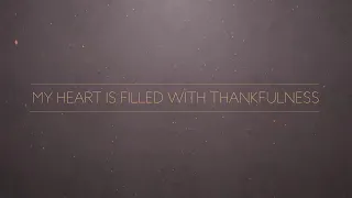 My Heart Is Filled With Thankfulness (Official Lyric Video) - Keith & Kristyn Getty