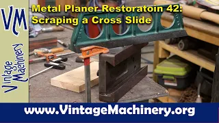 Metal Planer Restoration 42: Scraping the Clapper Box Cross Slide