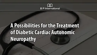 A Possibilities for the Treatment of Diabetic Cardiac Autonomic Neuropathy