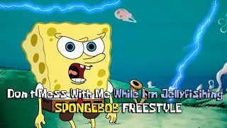 SpongeBob - Don't mess with me (while I'm jelly fishing) SpongeBob Rap freestyle #spongebob