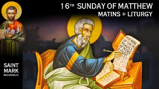 2024-02-11 Greek Orthodox Matins/Orthros, Divine Liturgy St. John Chrysostom: 16th Sunday of Matthew