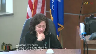 Wausau City Council Finance Committee Meeting - 5/24/22