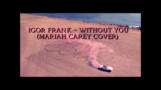 Igor Frank - Without You (Mariah Carey Cover) clip 2K19 ★VDJ Puzzle★