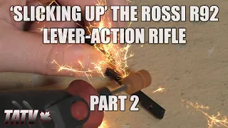 Slicking Up A Rossi R92 Lever-Action Rifle - Part 2