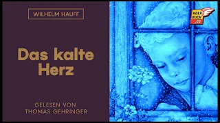 Das kalte Herz (Komplettes Hörbuch) - Wilhelm Hauff / Thomas Gehringer