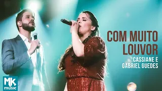 Cassiane e Gabriel Guedes - Com Muito Louvor (Ao Vivo) (Clipe Oficial MK Music)