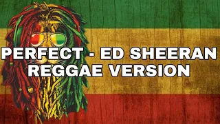 PERFECT - ED SHEERAN REGGAE VERSION (REMIX TIKTOK)