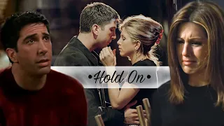 • Ross & Rachel | Hold On, I Still Want You •