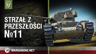 Strzał z przeszłości №11 [World of Tanks Polska]