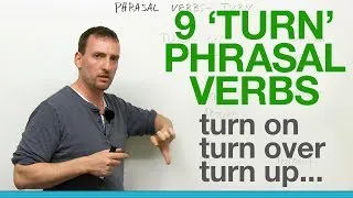 9 TURN Phrasal Verbs: turn on, turn off, turn over, turn around, turn out...