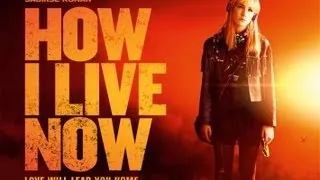 How I Live Now Official HD Trailer