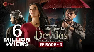 Abdullahpur Ka Devdas | Episode 3| Bilal Abbas Khan, Sarah Khan, Raza Talish