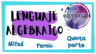 Como expresar la mitad, el tercio y la quinta parte de un número // Lenguaje algebraico