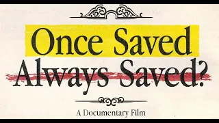 Once Saved Always Saved? A Documentary Film - Full Movie 4k