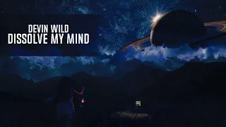 Devin Wild - Dissolve My Mind (Extended Mix)