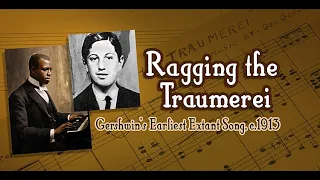 Ragging the Traumerei: Gershwin’s Oldest Existing Song