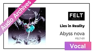 【FELT】04. Lies in Reality（FELT-011 Abyss nova）[Audio Archives]