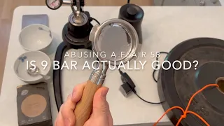 I Abuse a Flair 58 to Find Out if 9 Bar is Actually Good