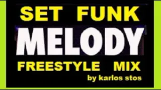 SET FUNK MELODY * FREESTYLE MIX * by Karlos Stos