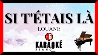 Si t'étais là - Louane (Karaoké Piano Français - Higher Key)