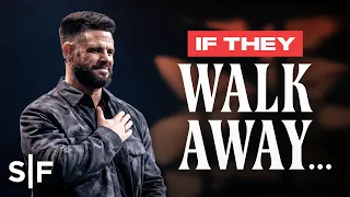 If They Walk Away… | Steven Furtick