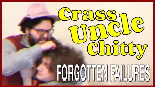 Crass Uncle Chitty | Forgotten Failures