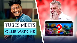 Dean Smith bought Ollie Watkins WHAT when he signed for Villa... | TUBES MEETS OLLIE WATKINS