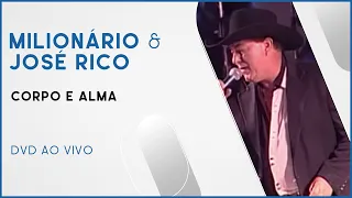 Milionário & José Rico - Corpo e Alma | DVD Ao Vivo
