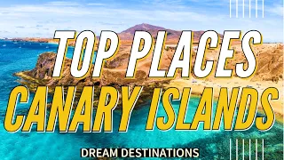 Must Visit The Canary Islands