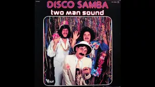 Two Man Sound - Disco Samba (HQ)