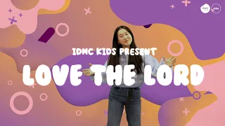 Love the Lord - IDMC Kids Church Worship Dance Music Video