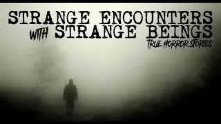 EP16: True Horror Stories - Strange Encounters with Strange Beings