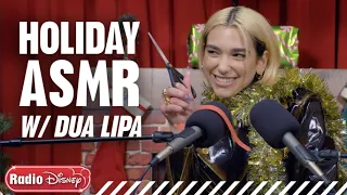 Dua Lipa Holiday ASMR | Radio Disney