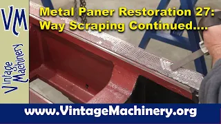 New Haven Metal Planer Restoration - Part 27: Way Scraping Continued...