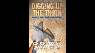 Chuck Missler - Digging Up the Truth
