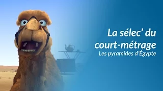 La sélec' du court-métrage - Les pyramides d'Égypte