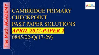 Checkpoint Primary Maths/April 2022-Paper 2-Part 2 /Cambridge Primary/ 0845/02-Q17-29/Fully Solved