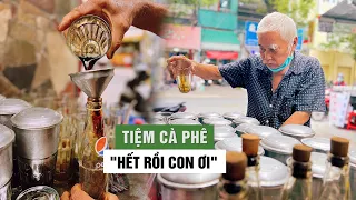 Tiệm cà phê "hết rồi con ơi" bán suốt 25 năm ở Sài Gòn