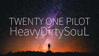 Twenty One Pilots  |  HeavyDirtySoul (TOPxMM) [Lyrics]