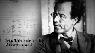 Gustav Mahler (kameralny), Kindertotenlieder - II. Julie Boulianne (mezzo-soprano)