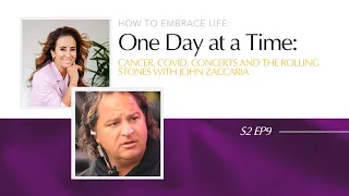 How to embrace life one day at a time: Cancer, Covid, Concerts & The Rolling Stones w. John Zaccaria