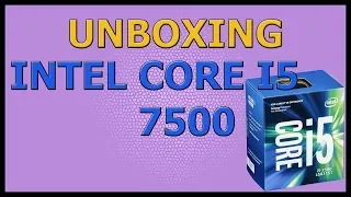 UNBOXING processador intel [CORE I5 7500 3.4GHZ] PT-BR