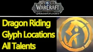 WoW Dragonflight dragon riding glyphs locations guide, unlock all talents in 90 minutes