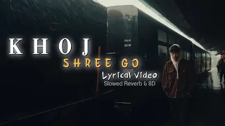 ShreeGo - KHOJ // Slowed Reverb // 8d // Lyrical Video // M A Y A