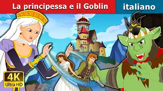La principessa e il Goblin | The Princess and the Goblin in Italian | Fiabe Italiane