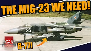 War Thunder - MiG-23-98! A Flogger FIRING R-77's? The Mig ALL SOVIET FANS WANT!